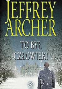 To był człowiek! - Jeffrey Archer