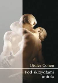 Pod skrzydłami anioła - Didier Cohen
