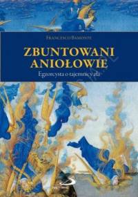 Zbuntowani aniołowie. Egzorcysta o tajemnicy zła - Francesco Balmonte