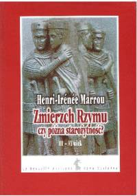 Zmierzch Rzymu czy późna starożytność? III-VI wiek - Henri-Irenee Marrou