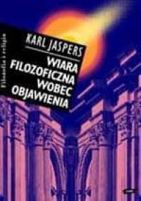 Wiara filozoficzna wobec objawienia - Karl Jaspers
