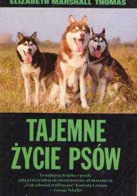 Tajemne życie psów - Elizabeth Marshall Thomas