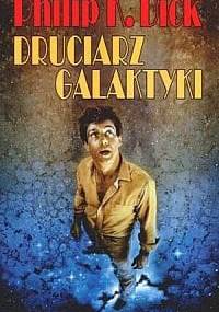Druciarz Galaktyki - Philip K. Dick