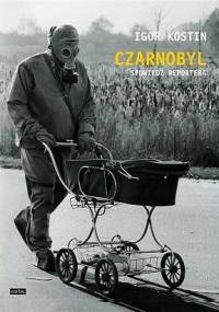Czarnobyl. Spowiedź reportera - Igor Kostin