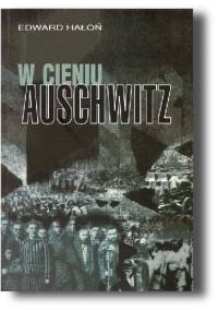 W cieniu Auschwitz - Edward Hałoń