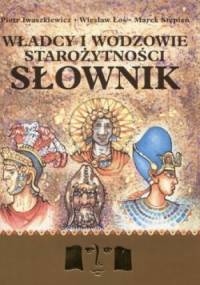 Władcy i wodzowie starożytności. Słownik