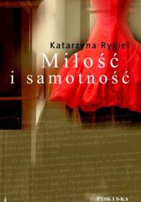 Miłość i samotność - Katarzyna Rygiel