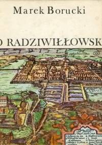 Po radziwiłłowsku : o życiu i działalności politycznej wojewody wileńskiego księcia Karola Radziwiłła "Panie Kochanku" - Marek Borucki