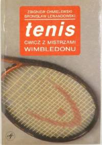 Tenis. Ćwicz z mistrzami wimbledonu - Zbigniew Chmielewski, Bronisław Lewandowski