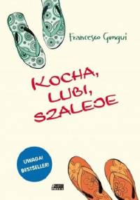 Kocha, lubi, szaleje - Francesco Gungui