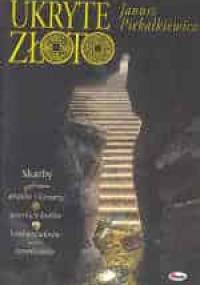 Ukryte złoto - Janusz Piekałkiewicz