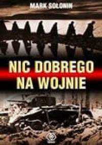 Nic dobrego na wojnie - Mark Siemionowicz Sołonin