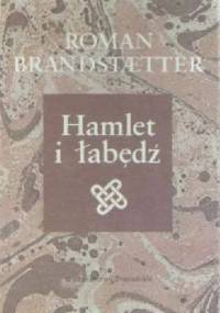 Hamlet i łabędź - Roman Brandstaetter
