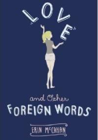 Love and Other Foreign Words - Erin McCahan