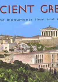Ancient Greece: The Monuments Then and Now - Niki Drosou-Panagiotou
