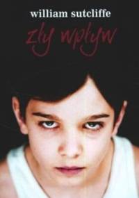 Zły wpływ - William Sutcliffe