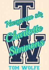 Nazywam się Charlotte Simmons - Tom Wolfe