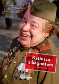 Katiusza z bagnetem. 14 sekretów ZSRR - Igor T. Miecik