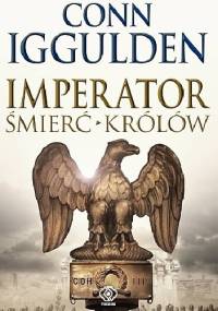 Imperator. Śmierć królów - Conn Iggulden