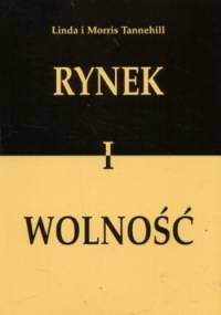 Rynek i wolność - Linda Tannehill, Morris Tannehill