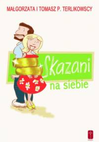 Skazani na siebie - Tomasz P. Terlikowski, Małgorzata Terlikowska