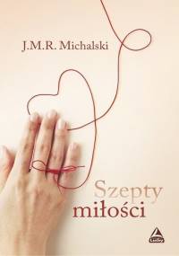 Szepty miłości - J.M.R. Michalski