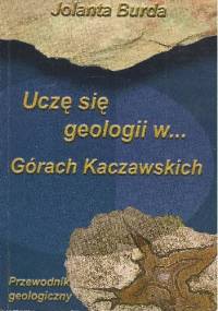 Uczę się geologii w... Górach Kaczawskich. Przewodnik geologiczny - Jolanta Burda