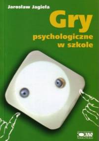 Gry psychologiczne w szkole - Jarosław Jagieła