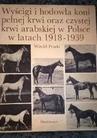 Wyścigi i hodowla koni pełnej krwi oraz czystej krwi arabskiej w Polsce w latach 1918-1939 - Witold Pruski
