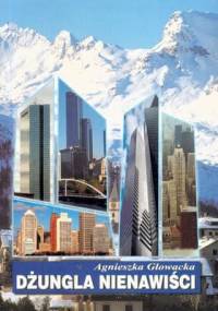 Dżungla Nienawiści - Agnieszka Głowacka