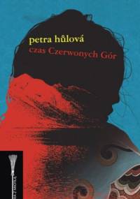 Czas Czerwonych Gór - Petra Hůlová
