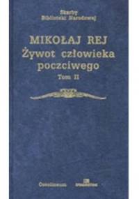 Żywot człowieka poczciwego Tom II - Mikołaj Rej
