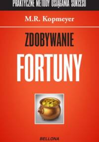 Zdobywanie fortuny - M.R. Kopmeyer
