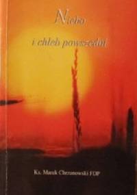 Niebo i chleb powszedni - Marek Chrzanowski
