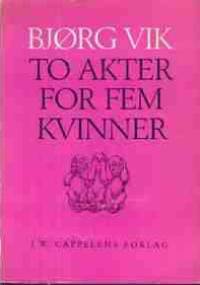 To akter for fem kvinner - Bjørg Vik