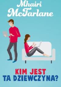 Kim jest ta dziewczyna? - Mhairi McFarlane