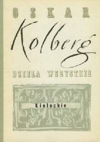 Kieleckie, cz.I. Dzieła wszystkie, t.18 - Oskar Kolberg