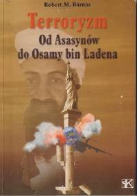Terroryzm. Od Asasynów do Osamy bin Ladena - Robert Barnas
