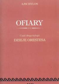 Ofiary. Część 2 trylogii Dzieje Orestesa - Ajschylos