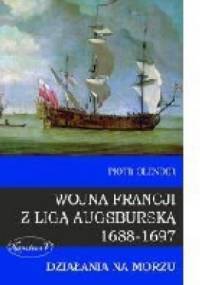 Wojna Francji z Ligą Augsburską 1688-1697 Działania na morzu - Piotr Olender