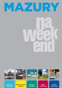Mazury na weekend. Przewodnik - Joanna Felicja Bilska, Mariusz Kulan
