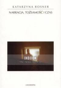 Narracja, tożsamość i czas - Katarzyna Rosner