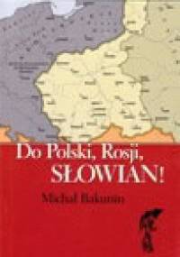 Do Polski, Rosji, Słowian! - Michał Bakunin