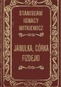 Janulka, córka Fizdejki - Stanisław Ignacy Witkiewicz