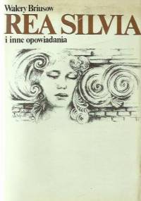 Rea Silvia i inne opowiadania - Walery Briusow