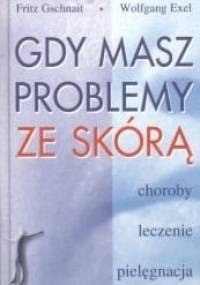 Gdy masz problemy ze skórą - Wolfgang Exel, Fritz Gschnait