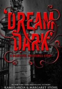 Dream Dark: A Beautiful Creatures Story - Kami Garcia, Margaret Stohl