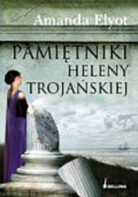 Pamiętniki Heleny Trojańskiej - Amanda Elyot