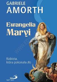 Ewangelia Maryi. Kobieta, która pokonała zło - Gabriele Amorth