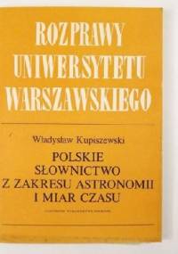 Polskie słownictwo z zakresu astronomii i miar czasu - Władysław Kupiszewski